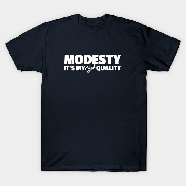 Modesty, It's My Best Quality T-Shirt by Wright Art